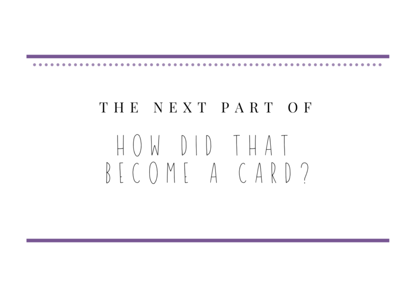 the next part of how did that become a card