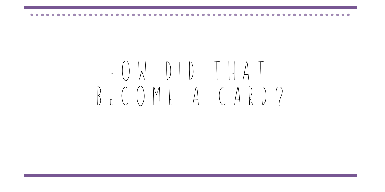 how did that become a card?