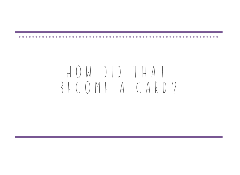 how did that become a card?