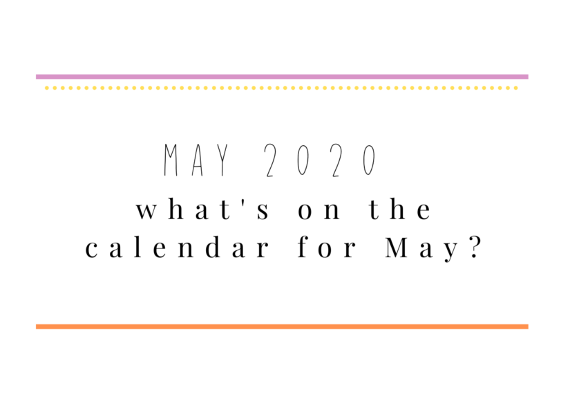 may 2020 whats on the calendar for may