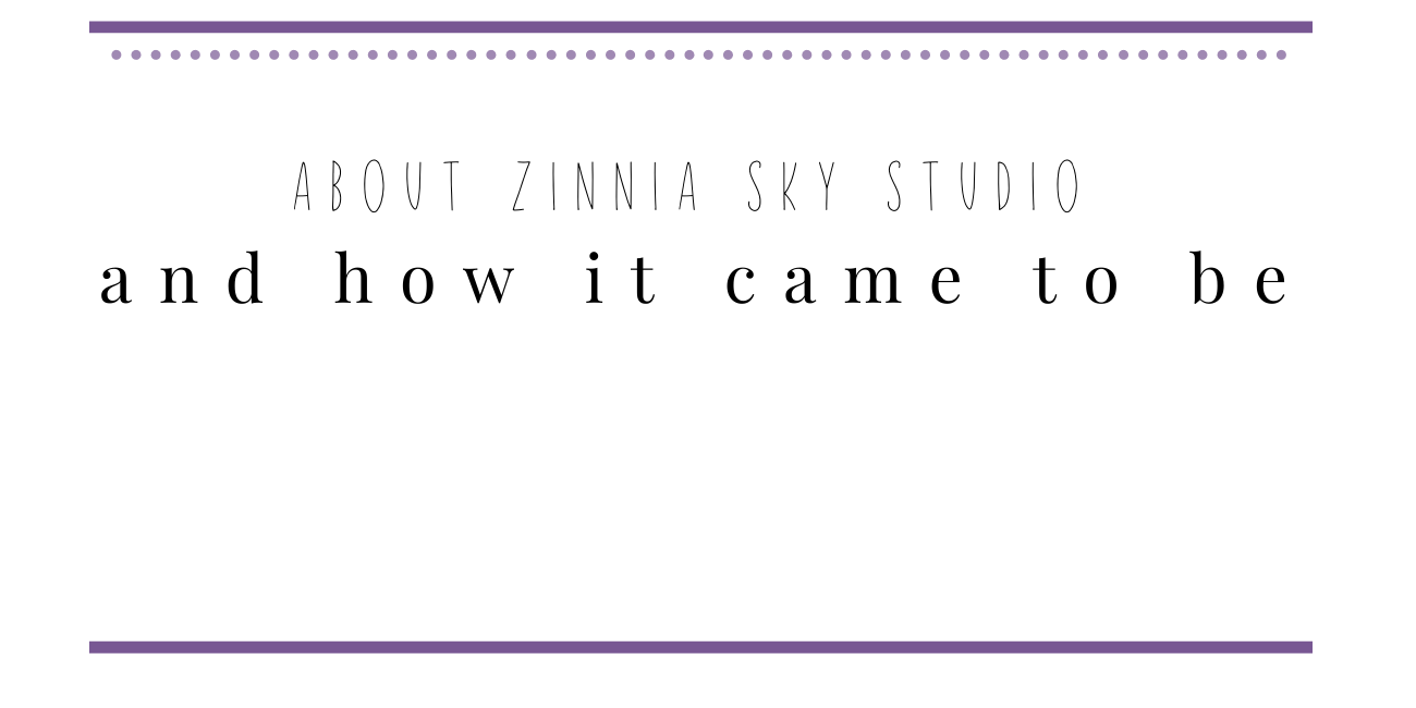 about zinnia sky studio and how it came to be