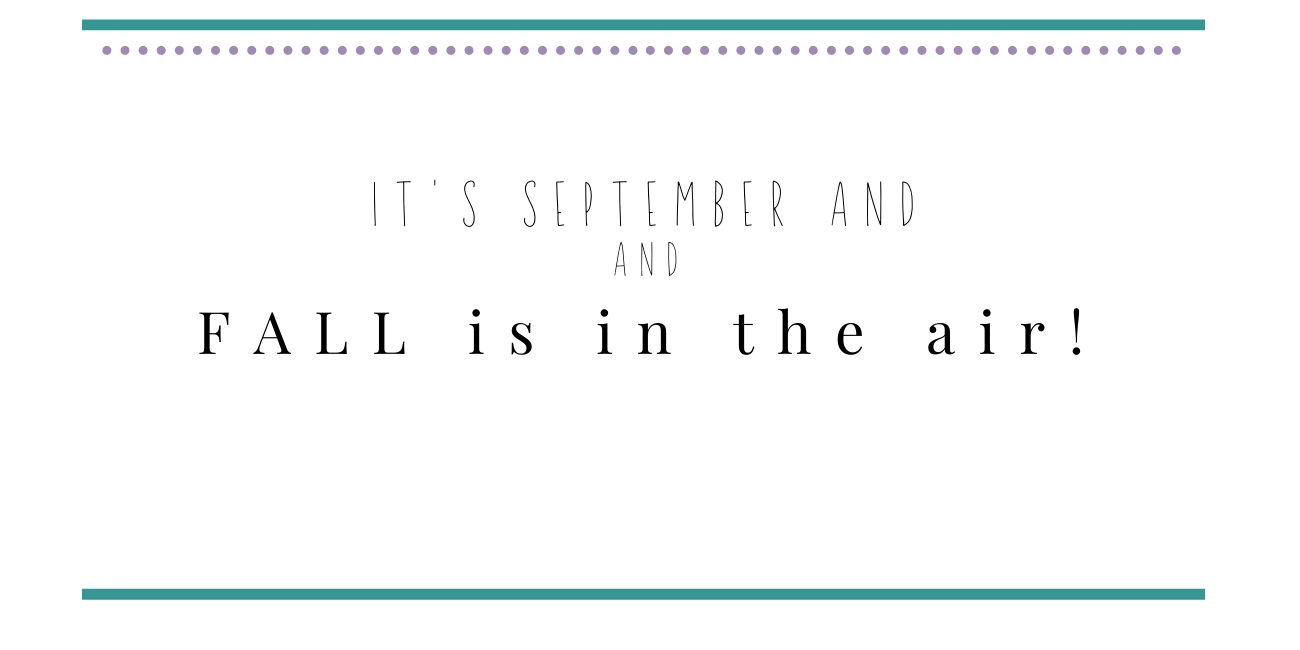 4 it's September and fall is in the air