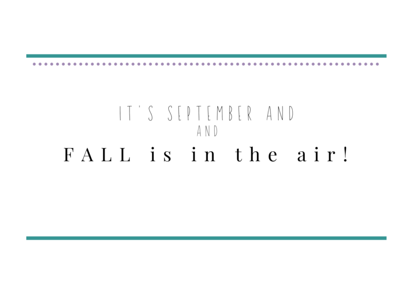 it's September and fall is in the air