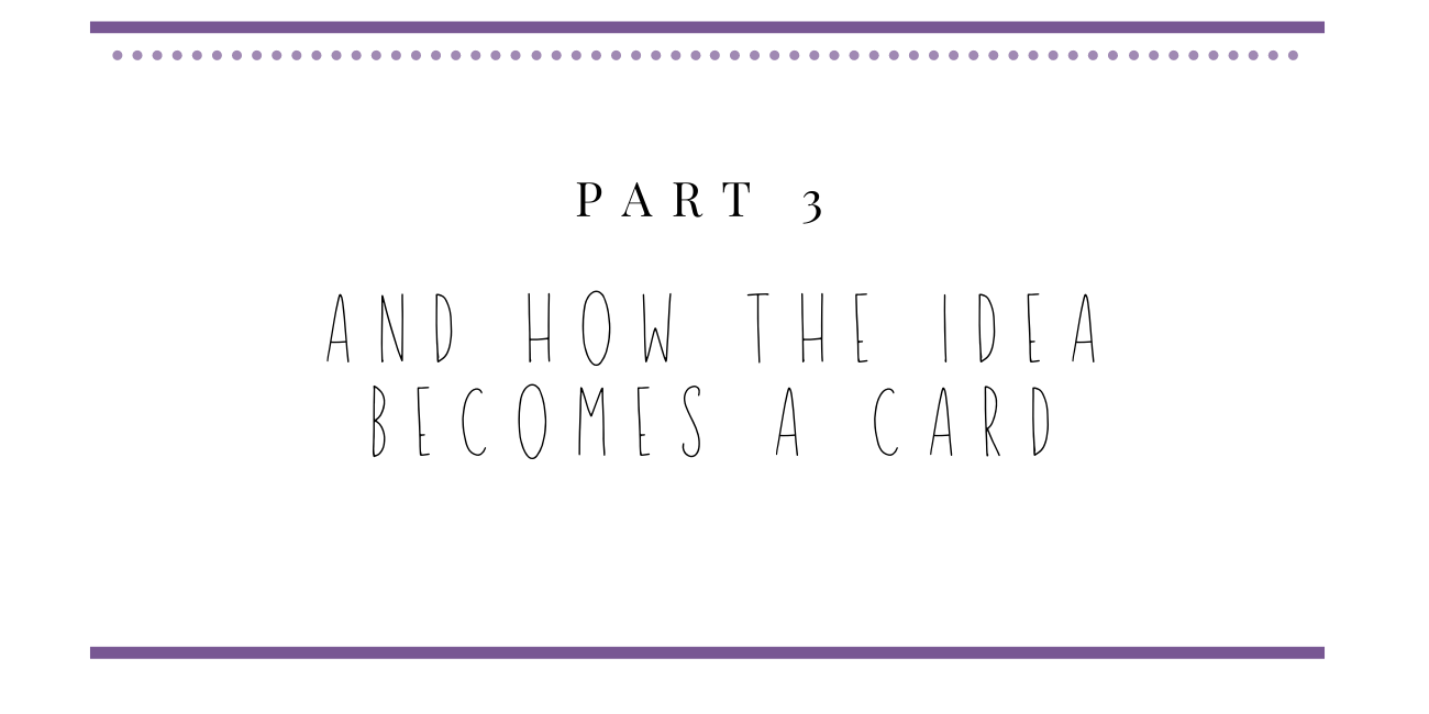 9 part 3 and how the idea becomes a card